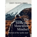 The Biblically Masculine Mindset: Pursuit of the Godly Man