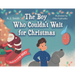 The Boy Who Couldn't Wait for Christmas