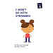 I Won't Go With Strangers: PLUS: Why Do they Pick On Me