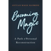 Becoming Magic: A Path of Personal Reconstruction