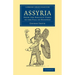 Assyria: From the Earliest Times to the Fall of Nineveh