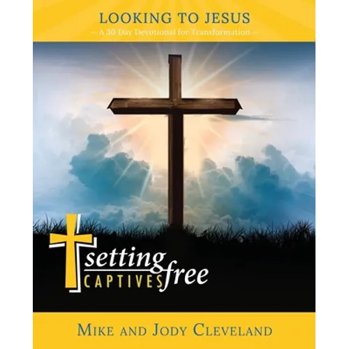 Setting Captives Free: Looking to Jesus