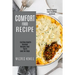 Comfort Food Recipe: Exciting Health-focused Recipes That You'll Love for Days (Yummy Comfort Food Breakfast Cookbook)