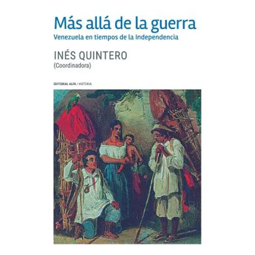 Más allá de la guerra: Venezuela en tiempos de la Independencia