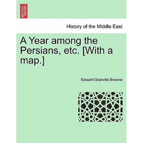 A Year among the Persians, etc. [With a map.]