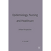 Epidemiology, Nursing and Healthcare: A New Perspective