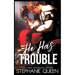 He Has Trouble: A Bad Boy Second Chance Romance