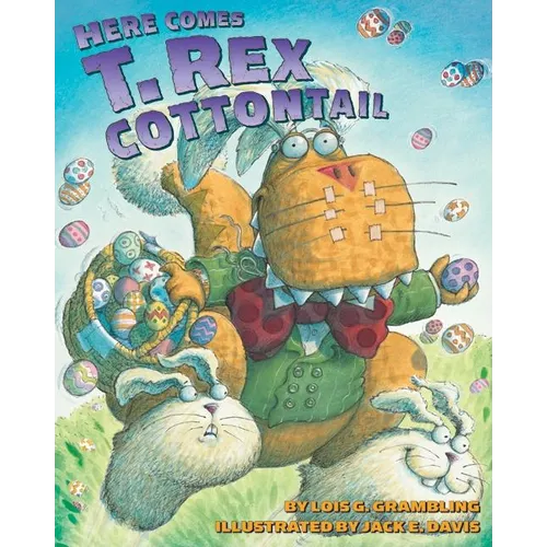 Here Comes T. Rex Cottontail: An Easter and Springtime Book for Kids