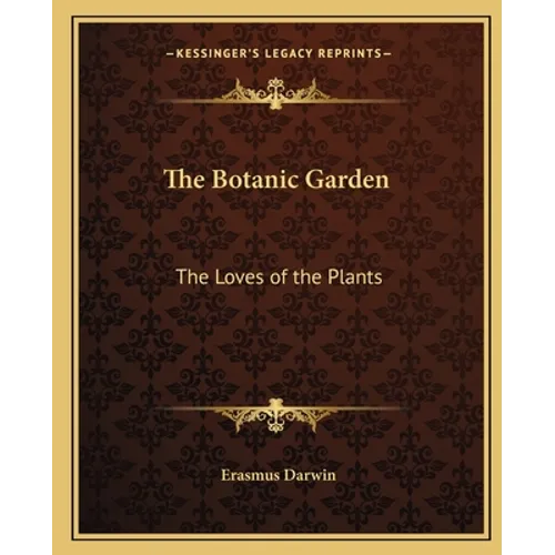 The Botanic Garden: The Loves of the Plants