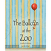 The Balloon at the Zoo