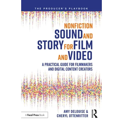 Nonfiction Sound and Story for Film and Video: A Practical Guide for Filmmakers and Digital Content Creators