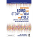 Nonfiction Sound and Story for Film and Video: A Practical Guide for Filmmakers and Digital Content Creators