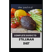Complete Guide to Stillman Diet: 100 Easy Delicious Recipes for Weight Loss Managing Diabetes Controlling High Sugar Plus Meal Plan of Stillman Diet