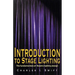 Introduction to Stage Lighting: The Fundamentals of Theatre Lighting Design