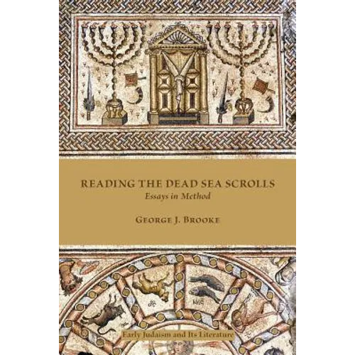 Reading the Dead Sea Scrolls: Essays in Method