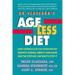 Dr. Vlassara's Age-Less Diet: How Chemicals in the Foods We Eat Promote Disease, Obesity, and Aging and the Steps We Can Take to Stop It