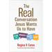 The Real Conversation Jesus Wants Us to Have: A Call to Bravery, Peace, and Love