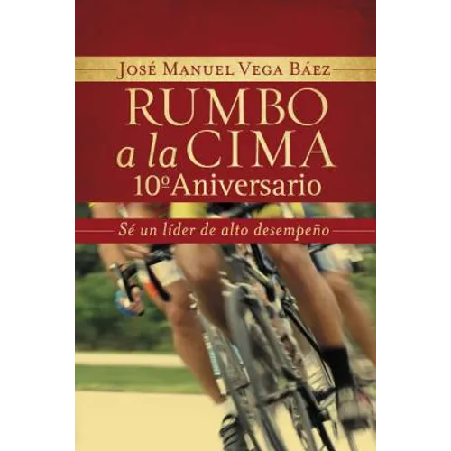 Un Rumbo a la Cima 10�� Aniversario: S�� Un L��der de Alto Desempe��o (Aniversary)