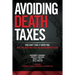 Avoiding Death Taxes: You Can't Take It With You, But You Need Not Pay the Government To Die