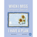 When I Miss Someone Special, I Have A Plan