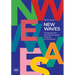 New Waves: Contemporary Art and the Issues Shaping Its Tomorrow