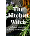 The Kitchen Witch: Infusing Magic into Cooking and Nourishment