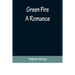 Green Fire: A Romance