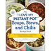 The I Love My Instant Pot(r) Soups, Stews, and Chilis Recipe Book: From Chicken Noodle Soup to Lobster Bisque, 175 Easy and Delicious Recipes