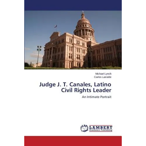 Judge J. T. Canales, Latino Civil Rights Leader