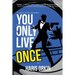 You Only Live Once