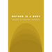 Mother Is a Body