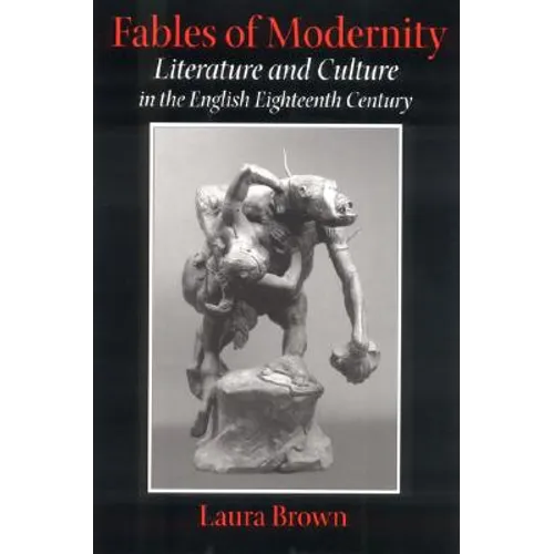 Fables of Modernity: Literature and Culture in the English Eighteenth Century - Paperback