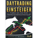 DAYTRADING FÜR EINSTEIGER - Traden wie ein Profi: Wie Sie mit den Strategien der Super-Erfolgreichen in Aktien, ETF, Forex und CFD intelligent investi