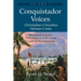 Conquistador Voices (vol I): The Spanish Conquest of the Americas as Recounted Largely by the Participants