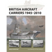 British Aircraft Carriers 1945-2010