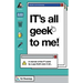 IT's All Geek to Me!