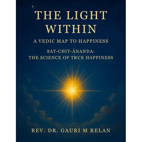 The Light Within: A Vedic Map to Happiness
