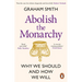 Abolish the Monarchy: Why We Should and How We Will