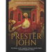 Prester John: The History of the Legendary Patriarch and His Fabled Christian Kingdom in Africa