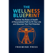 The Wellness Blueprint: Rethink the Rules of Health-A Personalized Path to Fit Your Life and Discover Your Full Potential