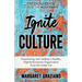 Ignite Culture: Empowering and Leading a Healthy, High-Performance Organization from the Inside Out