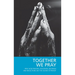 Together We Pray: Pray Now Prayers, Devotions, Blessings and Reflections on 'The Sound of Prayer'