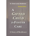 A Gifted Child in Foster Care: A Story of Resilience - REVISED EDITION