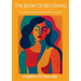 The Book Of Becoming: A Journey to Wholeness and Self-discovery