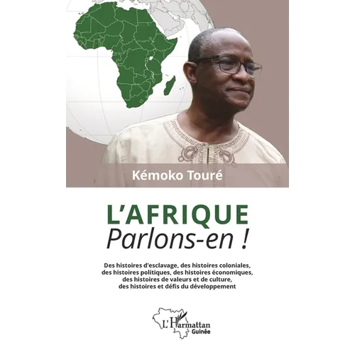 L'Afrique. Parlons-en !: Des histoires d'esclavage, des histoires coloniales, des histoires politiques, des histoires économiques, des histoires de va