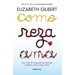 Come, Reza, AMA / Eat, Pray, Love: Una Mujer En Búsqueda del Deseado Equilibrio Entre El Cuerpo Y El Alma