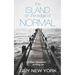 The Island on the Edge of Normal