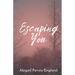 Escaping You