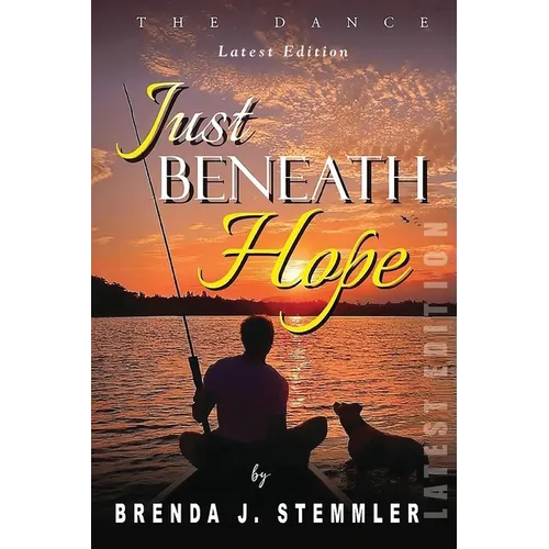 Just Beneath Hope: The Dance (Latest Edition)