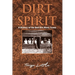Dirt & Spirit: A History of the Red Dirt Music Scene Volume 1